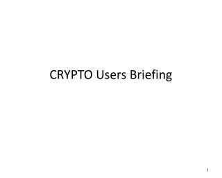 CRYPTO Users Briefing