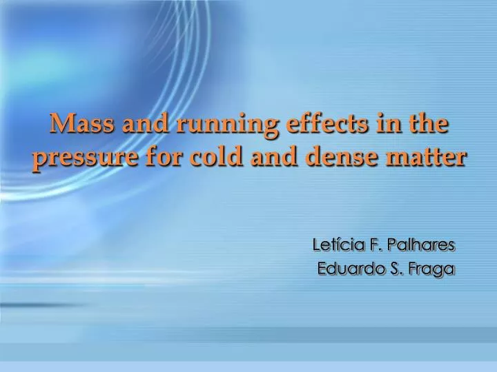 mass and running effects in the pressure for cold and dense matter