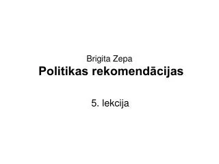 Brigita Zepa Politikas rekomendācijas