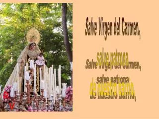 Salve Virgen del Carmen, salve patrona de nuestro barrio,