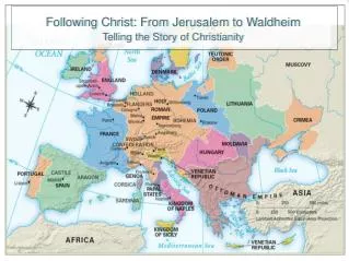 Following Christ: From Jerusalem to Waldheim Telling the Story of Christianity