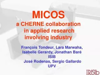MICOS a CHERNE collaboration in applied research involving industry