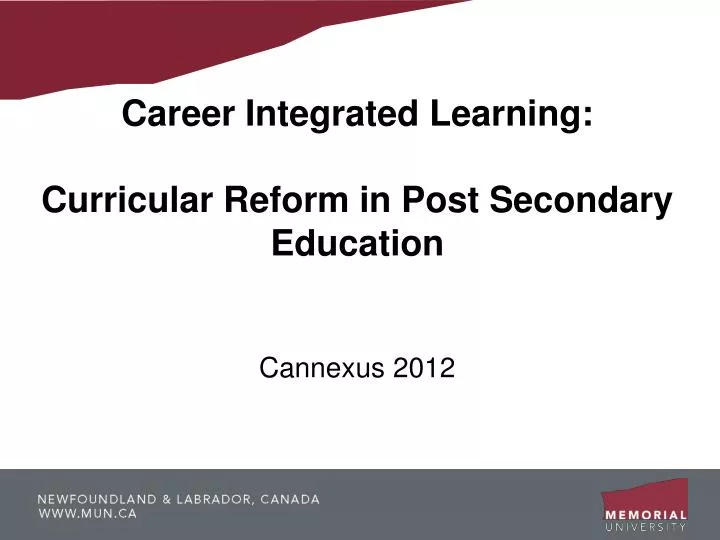 career integrated learning curricular reform in post secondary education cannexus 2012