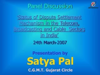 Satya Pal C.G.M.T. Gujarat Circle