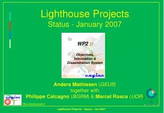 Lighthouse Projects Status - January 2007 WP2 :: Objectives, Information &amp; Dissemination System