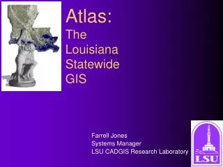 Farrell Jones Systems Manager LSU CADGIS Research Laboratory