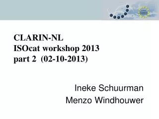CLARIN-NL ISOcat workshop 2013 part 2 (02-10-2013)
