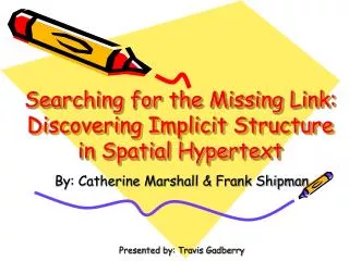 Searching for the Missing Link: Discovering Implicit Structure in Spatial Hypertext