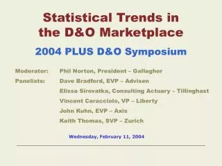 Statistical Trends in the D&amp;O Marketplace 2004 PLUS D&amp;O Symposium