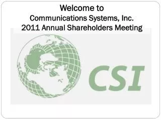 Welcome to Communications Systems, Inc. 2011 Annual Shareholders Meeting