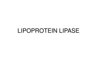 LIPOPROTEIN LIPASE