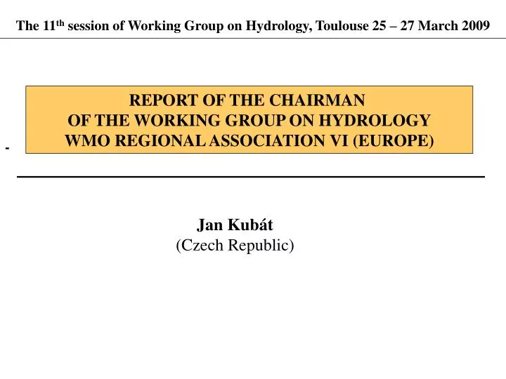 the 1 1 th session of working group on hydrology toulouse 25 2 7 ma rch 200 9