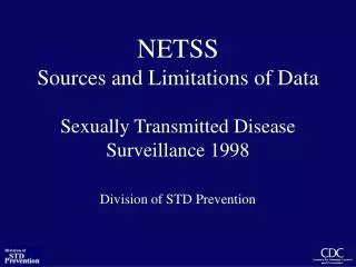 NETSS Sources and Limitations of Data Sexually Transmitted Disease Surveillance 1998
