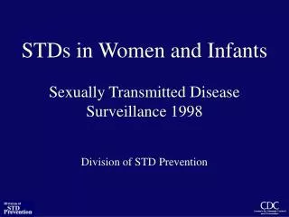 STDs in Women and Infants Sexually Transmitted Disease Surveillance 1998