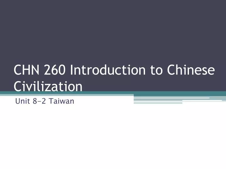 chn 260 introduction to chinese civilization