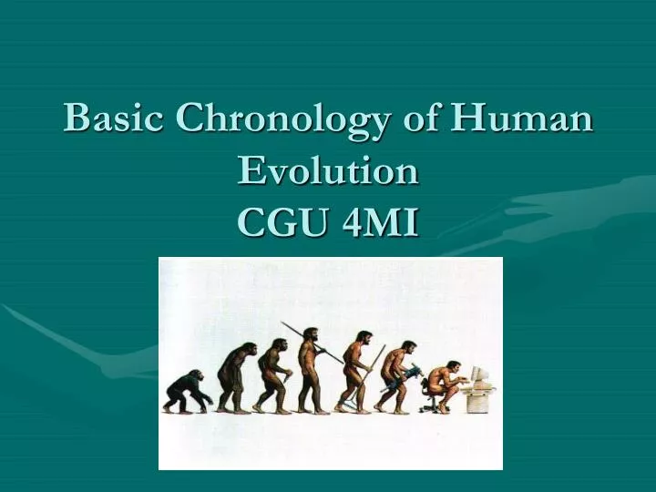 basic chronology of human evolution cgu 4mi