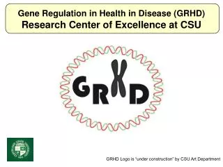 Gene Regulation in Health in Disease (GRHD) Research Center of Excellence at CSU