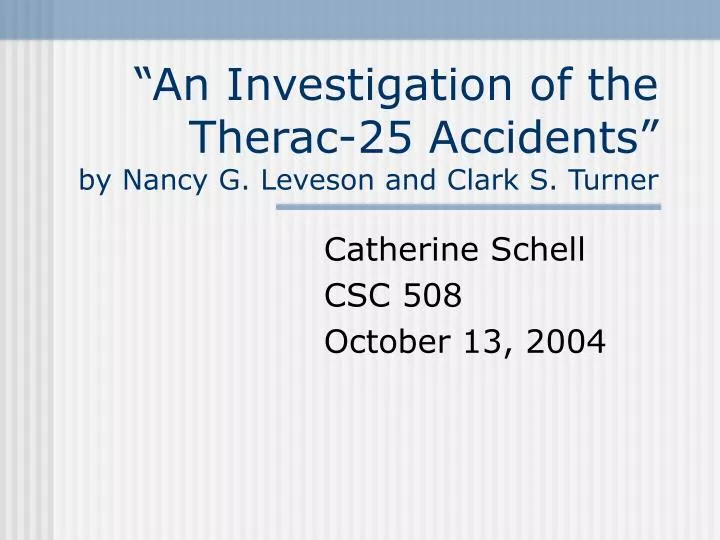 an investigation of the therac 25 accidents by nancy g leveson and clark s turner