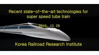 Recent state-of-the-art technologies for super speed tube train