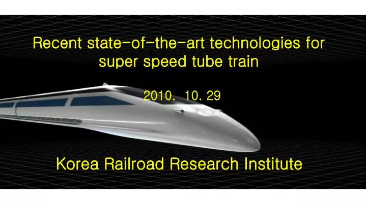 recent state of the art technologies for super speed tube train