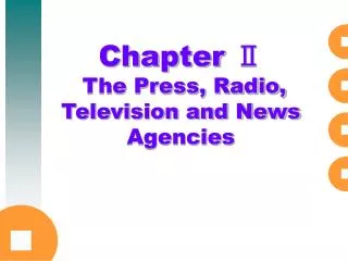 Chapter ? The Press, Radio, Television and News Agencies