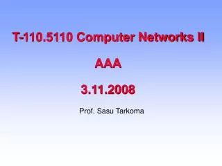 T-110.5110 Computer Networks II AAA 3.11.2008