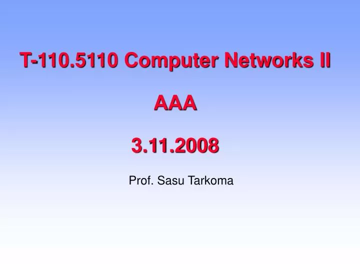 t 110 5110 computer networks ii aaa 3 11 2008