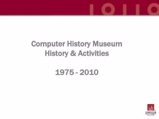 Computer History Museum History &amp; Activities 1975 - 2010