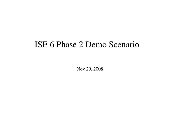 ise 6 phase 2 demo scenario