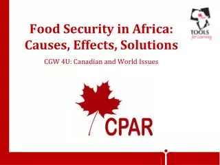 Food Security in Africa: Causes, Effects, Solutions CGW 4U: Canadian and World Issues