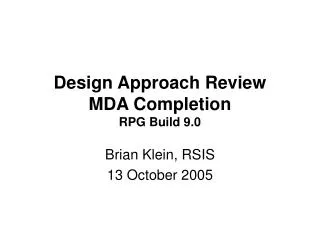 Design Approach Review MDA Completion RPG Build 9.0