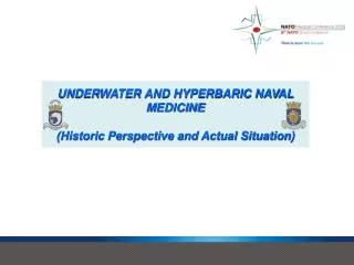 UNDERWATER AND HYPERBARIC NAVAL MEDICINE (Historic Perspective and Actual Situation)
