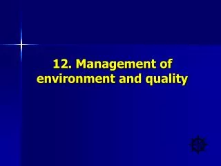 12. Management of environment and quality