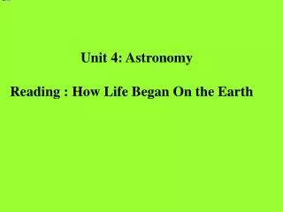Unit 4: Astronomy Reading : How Life Began On the Earth