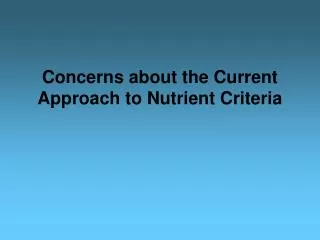 Concerns about the Current Approach to Nutrient Criteria