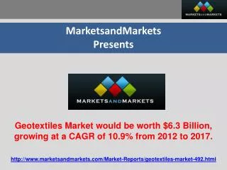 Geotextiles Market would be worth $6.3 Billion by 2017.