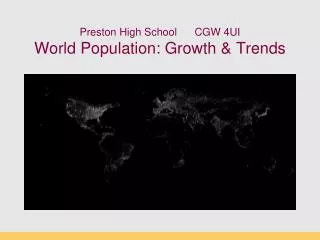 Preston High School CGW 4UI World Population: Growth &amp; Trends