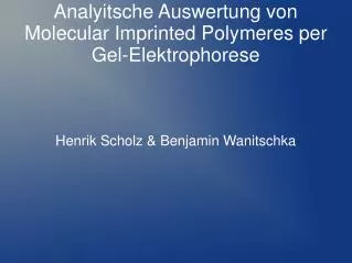 Analyitsche Auswertung von Molecular Imprinted Polymeres per Gel-Elektrophorese