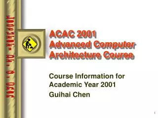 ACAC 2001 Advanced Computer Architecture Course