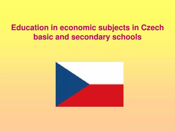 education in economic subjects in czech basic and secondary schools
