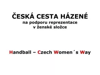 ČESKÁ CESTA HÁZENÉ na podporu reprezentace v ženské složce
