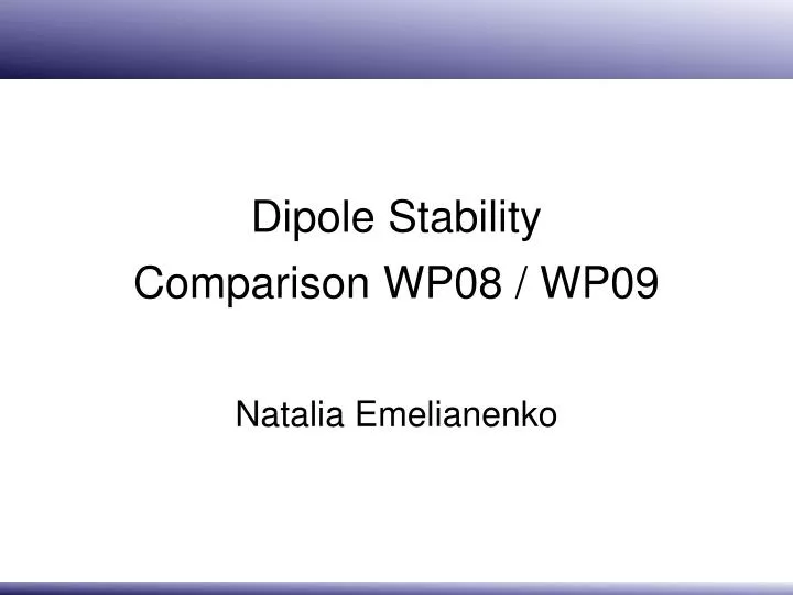 dipole stability comparison wp08 wp09