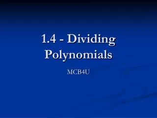 1.4 - Dividing Polynomials