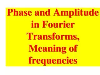 Phase and Amplitude in Fourier Transforms, Meaning of frequencies