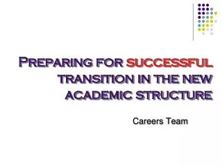 Preparing for successful transition in the new academic structure