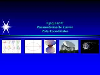 Kjeglesnitt Parameteriserte kurver Polarkoordinater