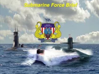 Submarine Force Brief