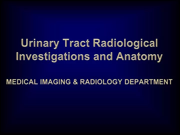 urinary tract radiological investigations and anatomy