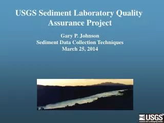 USGS Sediment Laboratory Quality Assurance Project Gary P. Johnson