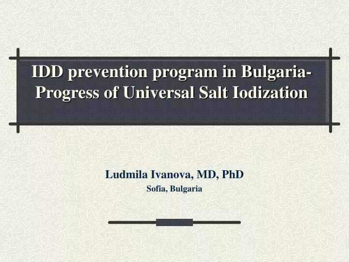 idd prevention program in bulgaria progress of universal salt iodization